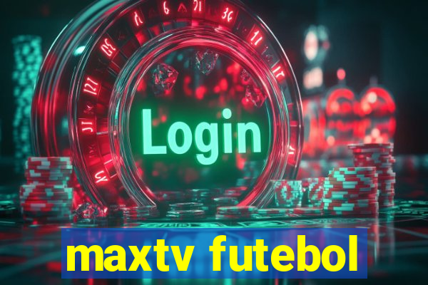 maxtv futebol